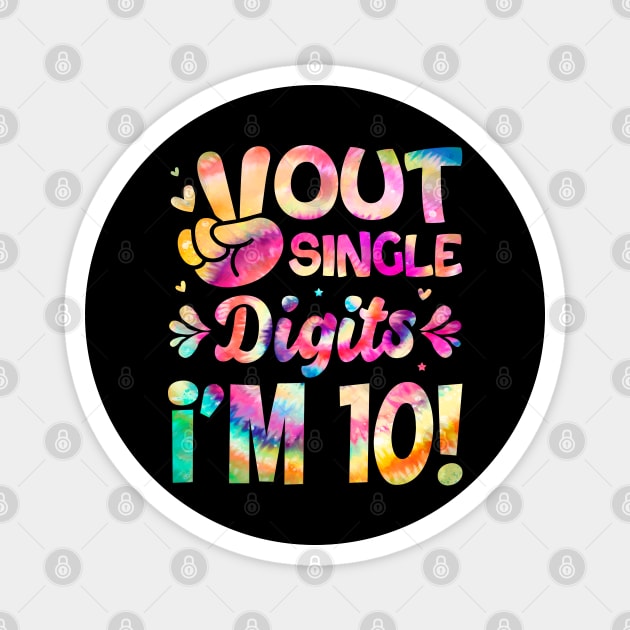 Peace Out Single Digits I'm 10 Year Old 10th Birthday Girl Tie Dye Magnet by DenverSlade